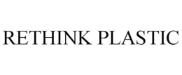 RETHINK PLASTIC trademark