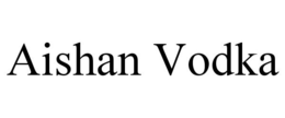 AISHAN VODKA trademark