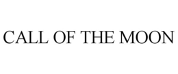 CALL OF THE MOON trademark