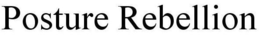 POSTURE REBELLION trademark