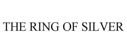 THE RING OF SILVER trademark