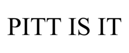 PITT IS IT trademark