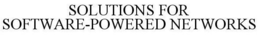 SOLUTIONS FOR SOFTWARE-POWERED NETWORKS trademark