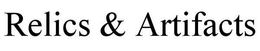 RELICS & ARTIFACTS trademark