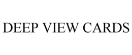 DEEP VIEW CARDS trademark