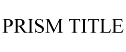 PRISM TITLE trademark