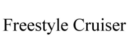 FREESTYLE CRUISER trademark