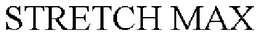 STRETCH MAX trademark