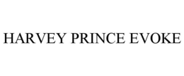 HARVEY PRINCE EVOKE trademark