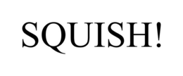 SQUISH! trademark