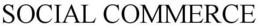 SOCIAL COMMERCE trademark