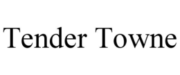 TENDER TOWNE trademark
