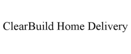 CLEARBUILD HOME DELIVERY trademark