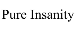 PURE INSANITY trademark