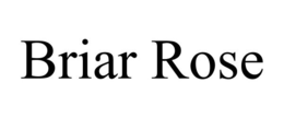 BRIAR ROSE trademark