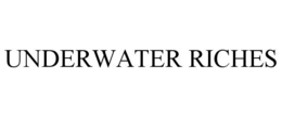 UNDERWATER RICHES trademark