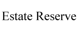 ESTATE RESERVE trademark