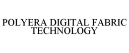 POLYERA DIGITAL FABRIC TECHNOLOGY trademark