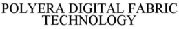 POLYERA DIGITAL FABRIC TECHNOLOGY trademark