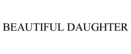 BEAUTIFUL DAUGHTER trademark