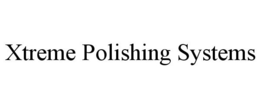 XTREME POLISHING SYSTEMS trademark