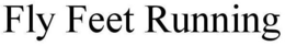 FLY FEET RUNNING trademark