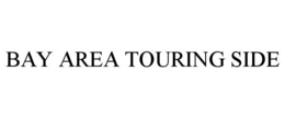 BAY AREA TOURING SIDE trademark