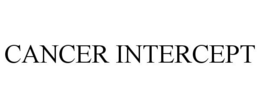 CANCER INTERCEPT trademark