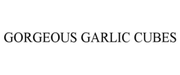 GORGEOUS GARLIC CUBES trademark