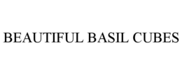 BEAUTIFUL BASIL CUBES trademark