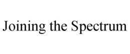 JOINING THE SPECTRUM trademark