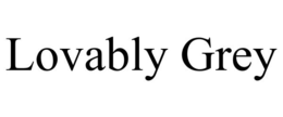 LOVABLY GREY trademark