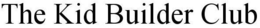 THE KID BUILDER CLUB trademark