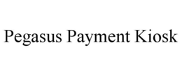 PEGASUS PAYMENT KIOSK trademark