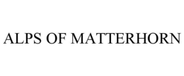 ALPS OF MATTERHORN trademark