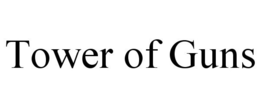 TOWER OF GUNS trademark