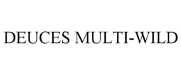 DEUCES MULTI-WILD trademark