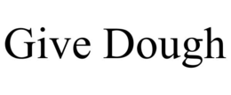 GIVE DOUGH trademark