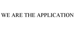 WE ARE THE APPLICATION trademark