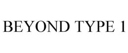 BEYOND TYPE 1 trademark