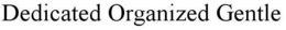 DEDICATED ORGANIZED GENTLE trademark
