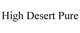 HIGH DESERT PURE trademark