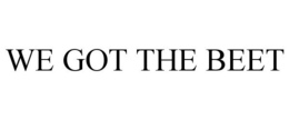 WE GOT THE BEET trademark