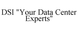 DSI "YOUR DATA CENTER EXPERTS" trademark