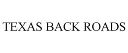 TEXAS BACK ROADS trademark
