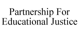 PARTNERSHIP FOR EDUCATIONAL JUSTICE trademark