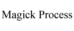 MAGICK PROCESS trademark