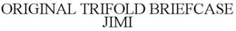ORIGINAL TRIFOLD BRIEFCASE JIMI trademark