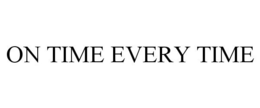 ON TIME EVERY TIME trademark