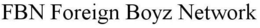 FBN FOREIGN BOYZ NETWORK trademark
